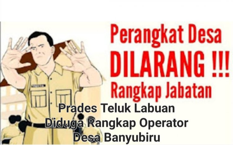 Perangkat Desa Teluk Diduga Rangkap Operator Desa Banyubiru Labuan, Disoal DPC GWI Pandeglang