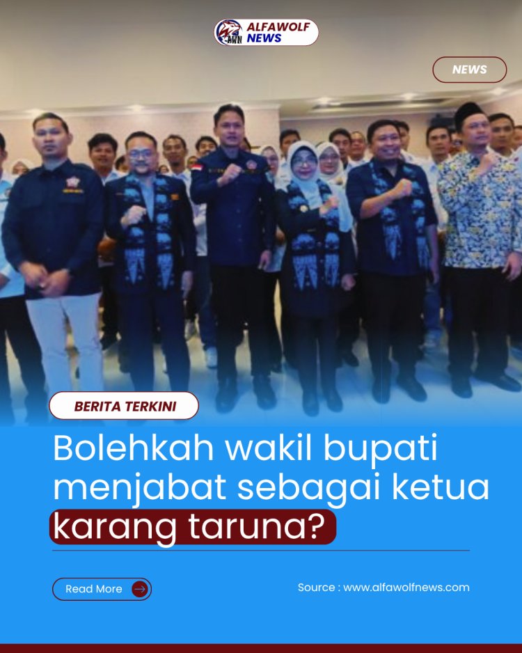 Bolehkah wakil bupati menjabat sebagai ketua karang taruna?